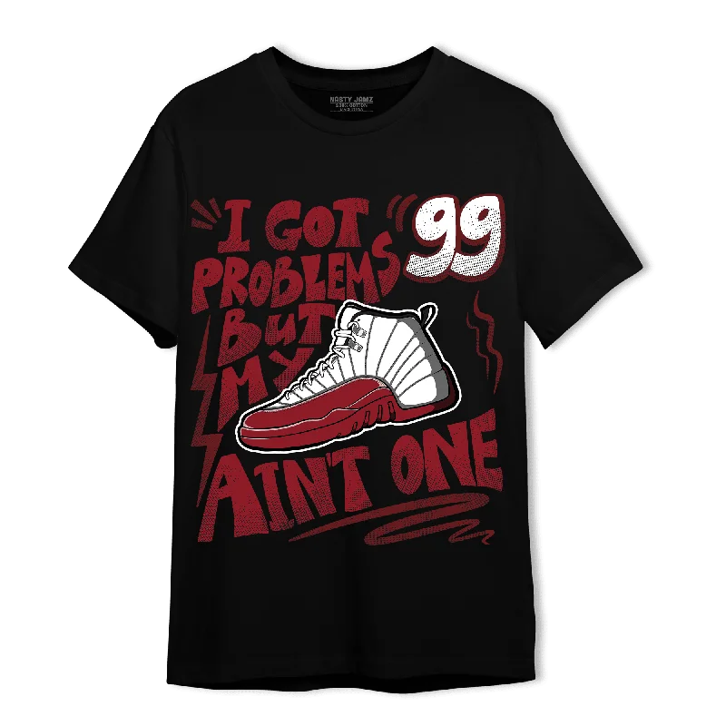 NastyJamz Cherry 12s T Shirt Match Kicks Aint My Problems